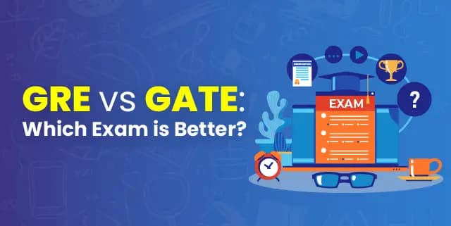 GRE vs GATE: Which Exam is Better?