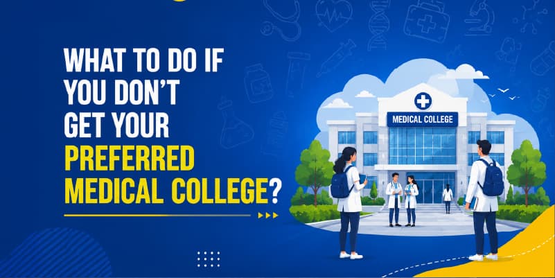 What To Do if You Don’t Get Your Preferred Medical College?