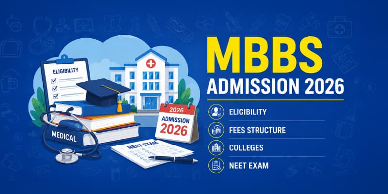MBBS Admission 2026 - Eligibility, NEET Exam, Fees & Colleges: What Should You Know?